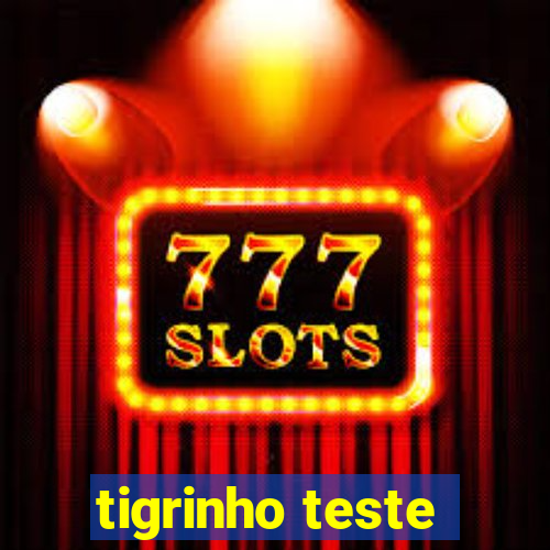 tigrinho teste